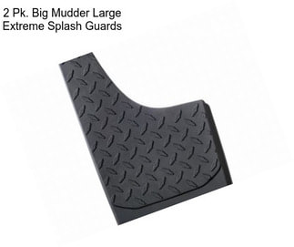 2 Pk. Big Mudder Large Extreme Splash Guards