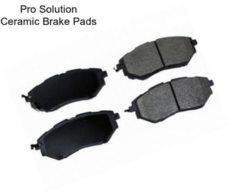 Pro Solution Ceramic Brake Pads