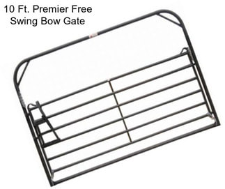 10 Ft. Premier Free Swing Bow Gate