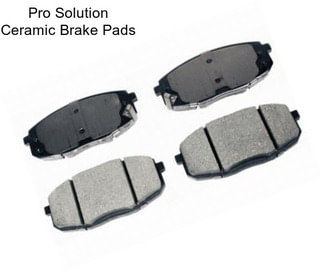 Pro Solution Ceramic Brake Pads