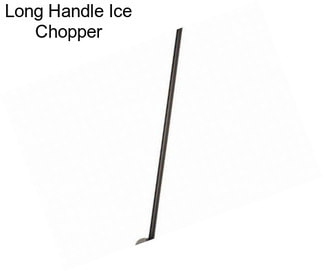 Long Handle Ice Chopper