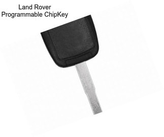 Land Rover Programmable ChipKey