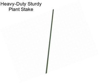 Heavy-Duty Sturdy Plant Stake