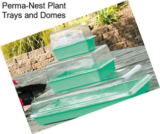Perma-Nest Plant Trays and Domes