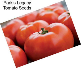 Park\'s Legacy Tomato Seeds