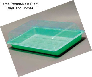 Large Perma-Nest Plant Trays and Domes