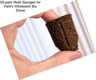 55-pack Refill Sponges for Park\'s Windowsill Bio Dome