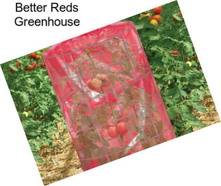 Better Reds Greenhouse