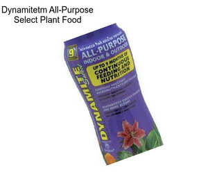 Dynamitetm All-Purpose Select Plant Food