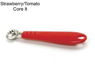 Strawberry/Tomato Core It