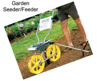 Garden Seeder/Feeder
