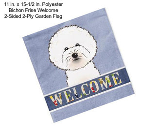11 in. x 15-1/2 in. Polyester Bichon Frise Welcome 2-Sided 2-Ply Garden Flag