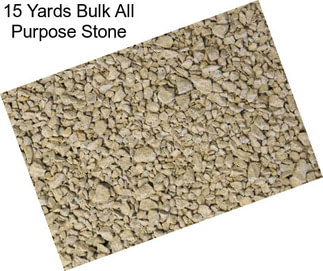 15 Yards Bulk All Purpose Stone