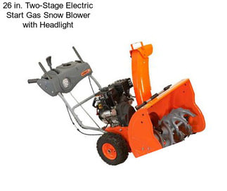 26 in. Two-Stage Electric Start Gas Snow Blower with Headlight