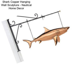 Shark Copper Hanging Wall Sculpture - Nautical Home Decor
