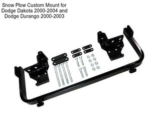 Snow Plow Custom Mount for Dodge Dakota 2000-2004 and Dodge Durango 2000-2003