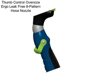 Thumb Control Oversize Ergo Leak Free 8-Pattern Hose Nozzle