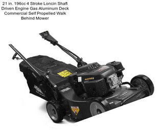 21 in. 196cc 4 Stroke Loncin Shaft Driven Engine Gas Aluminum Deck Commercial Self Propelled Walk Behind Mower