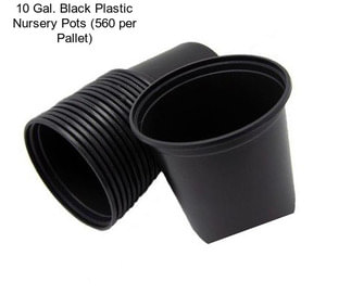 10 Gal. Black Plastic Nursery Pots (560 per Pallet)
