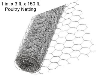 1 in. x 3 ft. x 150 ft. Poultry Netting