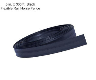 5 in. x 330 ft. Black Flexible Rail Horse Fence