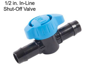 1/2 in. In-Line Shut-Off Valve