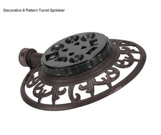 Decorative 8 Pattern Turret Sprinkler