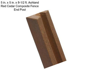 5 in. x 5 in. x 8-1/2 ft. Ashland Red Cedar Composite Fence End Post