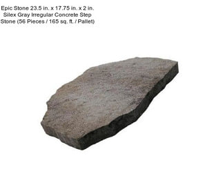 Epic Stone 23.5 in. x 17.75 in. x 2 in. Silex Gray Irregular Concrete Step Stone (56 Pieces / 165 sq. ft. / Pallet)