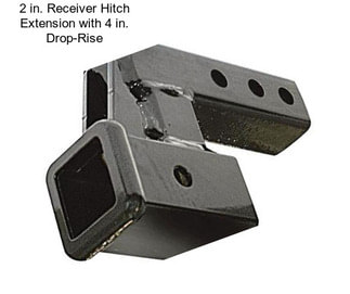 2 in. Receiver Hitch Extension with 4 in. Drop-Rise