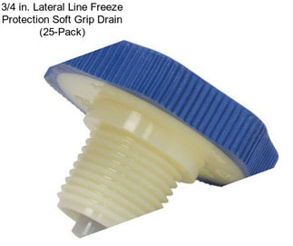 3/4 in. Lateral Line Freeze Protection Soft Grip Drain (25-Pack)