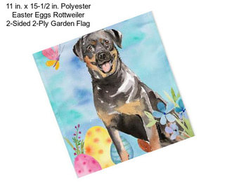 11 in. x 15-1/2 in. Polyester Easter Eggs Rottweiler 2-Sided 2-Ply Garden Flag