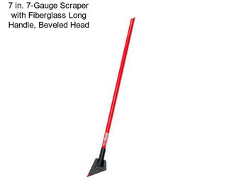 7 in. 7-Gauge Scraper with Fiberglass Long Handle, Beveled Head