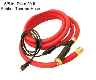 5/8 in. Dia x 20 ft. Rubber Thermo-Hose