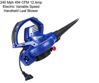 240 Mph 494 CFM 12 Amp Electric Variable Speed Handheld Leaf Blower