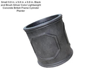 Small 9.8 in. x 9.8 in. x 9.8 in. Black and Brush Siliver Color Lightweight Concrete British Frame Cylinder Planter