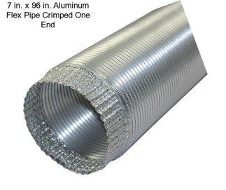 7 in. x 96 in. Aluminum Flex Pipe Crimped One End