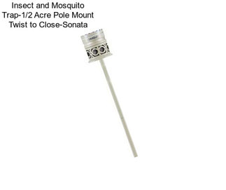 Insect and Mosquito Trap-1/2 Acre Pole Mount Twist to Close-Sonata