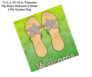 11 in. x 15-1/2 in. Polyester Flip Flops Welcome 2-Sided 2-Ply Garden Flag