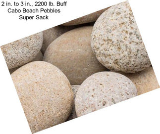 2 in. to 3 in., 2200 lb. Buff Cabo Beach Pebbles Super Sack
