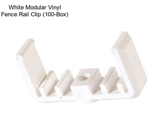 White Modular Vinyl Fence Rail Clip (100-Box)