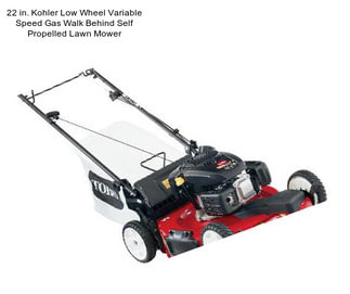 22 in. Kohler Low Wheel Variable Speed Gas Walk Behind Self Propelled Lawn Mower