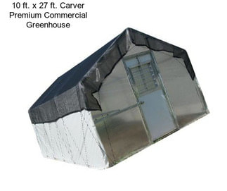 10 ft. x 27 ft. Carver Premium Commercial Greenhouse