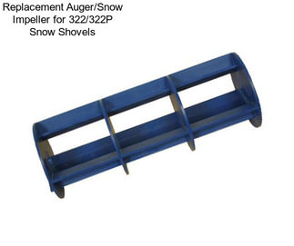 Replacement Auger/Snow Impeller for 322/322P Snow Shovels