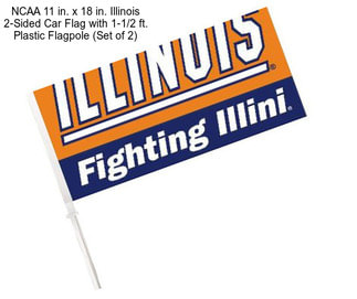 NCAA 11 in. x 18 in. Illinois 2-Sided Car Flag with 1-1/2 ft. Plastic Flagpole (Set of 2)