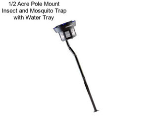 1/2 Acre Pole Mount Insect and Mosquito Trap with Water Tray