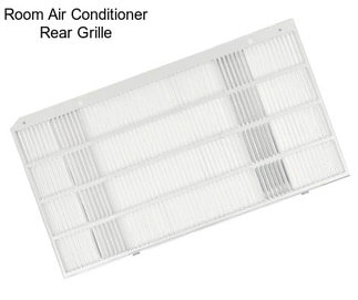 Room Air Conditioner Rear Grille