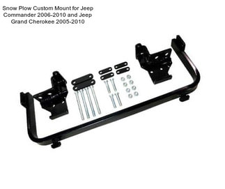 Snow Plow Custom Mount for Jeep Commander 2006-2010 and Jeep Grand Cherokee 2005-2010