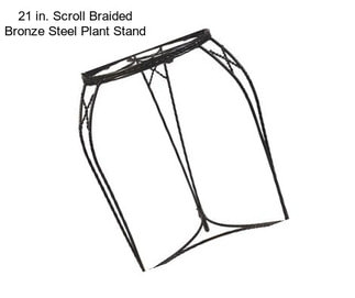 21 in. Scroll Braided Bronze Steel Plant Stand