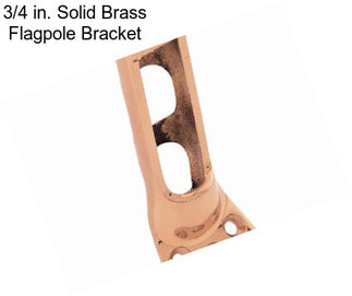 3/4 in. Solid Brass Flagpole Bracket